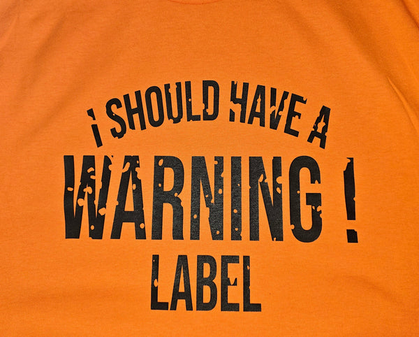 I should have a Warning Label Gildan Crewneck T-Shirt