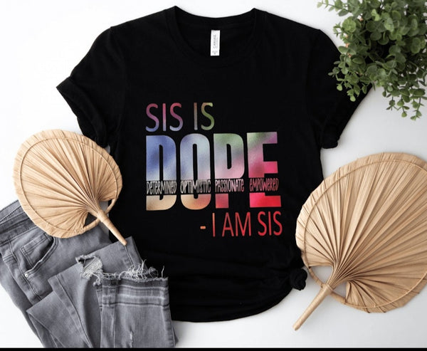 Sis is Dope I Am Sis Gildan Crewneck T-Shirt